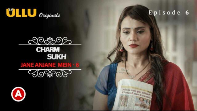 Charmsukh Jane Anjane Mein S06P02E06 2023 Ullu Hot Web Series
