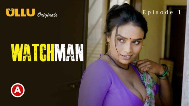 Watchman P01E02 2023 Ullu Hindi Hot Web Series