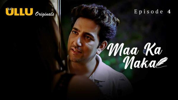 Maa Ka Naka S01E04 Hindi Hot Web Series 2023 Ullu