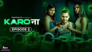 Karo Naa S01E03 – PrimeShots Hindi Porn Web Series 2023