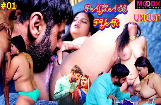 Pagla Se Pyar S01E01 Uncut Hindi Porn Web Series 2023 Moodx