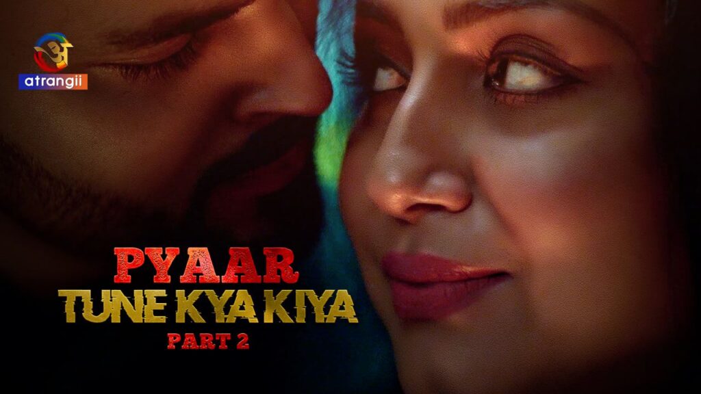 Pyaar Tune Kya Kiya Part 2 2023 Atrangii Porn Web Series MastiXflix Com