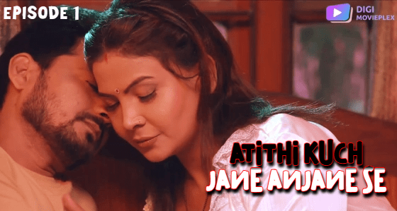 Atithi Kuch Jane Anjane Se S01E01 Hot Hindi Web Series 2024 DigiMoviePlex
