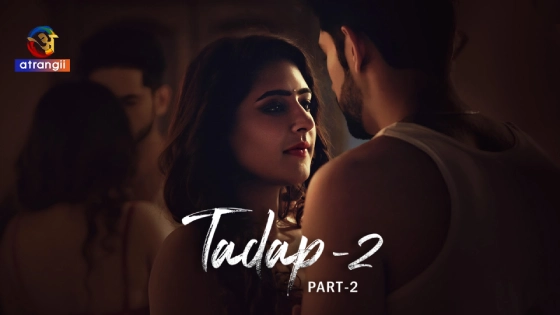 Tadap 2 Part 2 Hindi Hot Web Series 2024 Atrangii