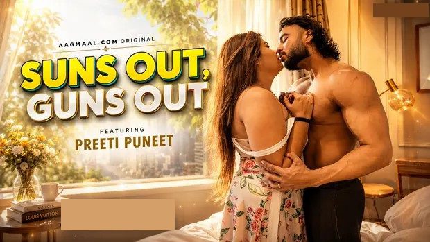 Suns Out, Guns Out 2026 Preeti Puneet Hindi Hot Short Film